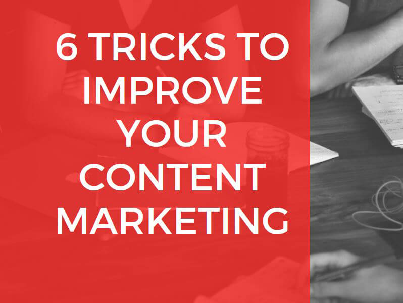 6-tricks-to-improve-your-content-marketing